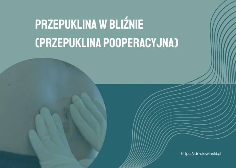 Przepuklina w bliźnie, czyli przepuklina pooperacyjna - leczenie
